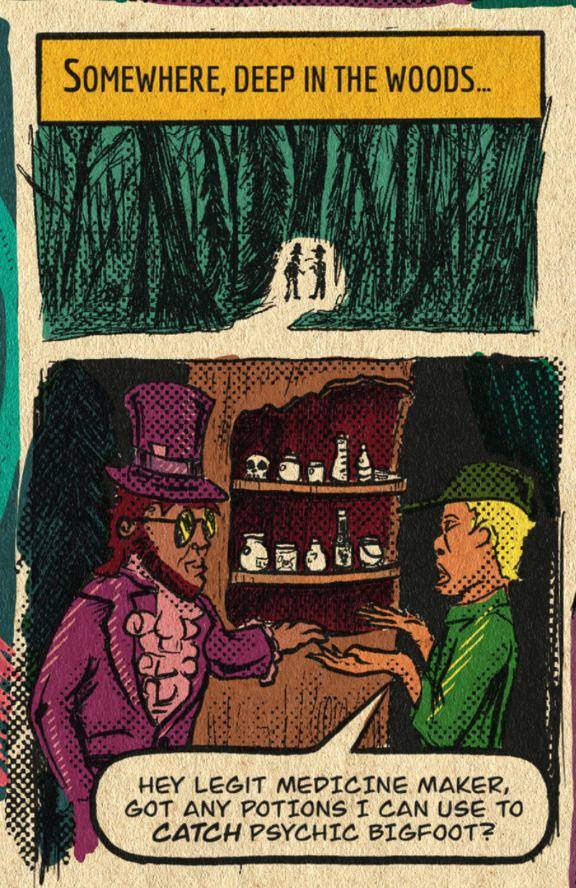 Somewhere, deep in the woods. Inside a shop of potions, a seeker asks the medicine maker: hey legit medicine maker, got any potions I can use to catch Psychic Bigfoot?